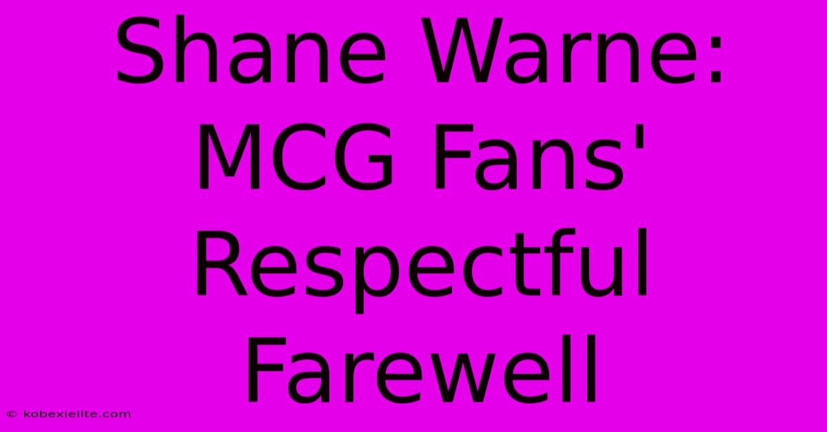 Shane Warne: MCG Fans' Respectful Farewell