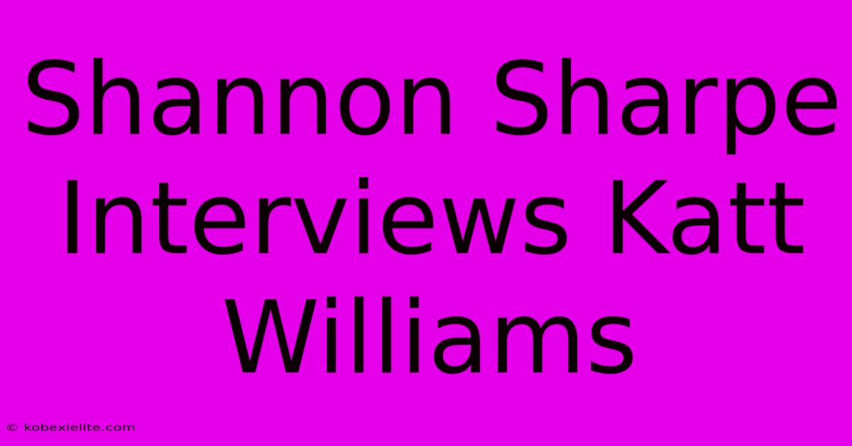 Shannon Sharpe Interviews Katt Williams