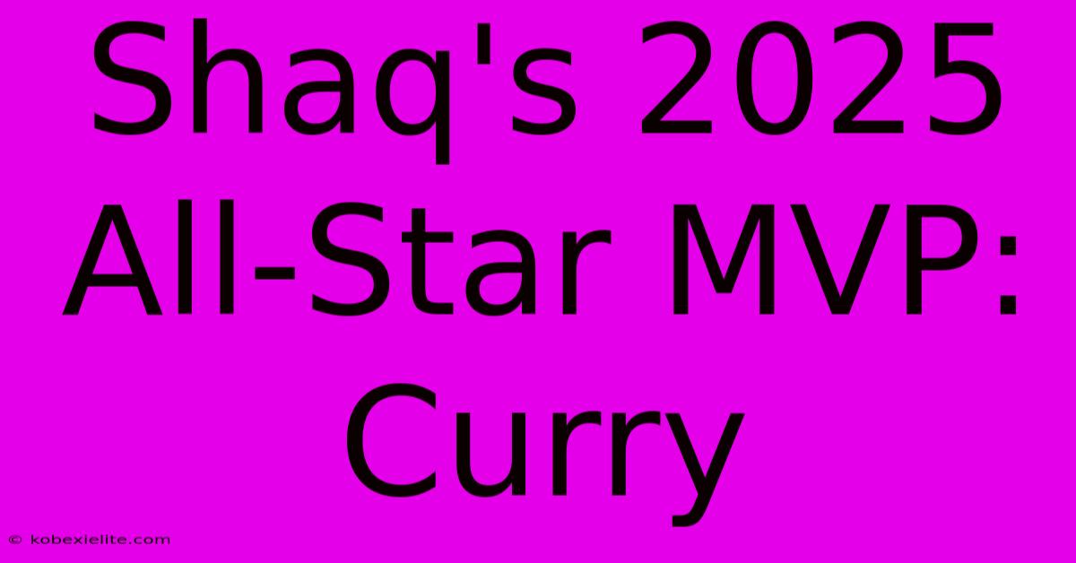 Shaq's 2025 All-Star MVP: Curry