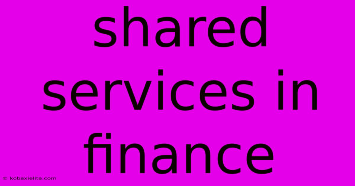 Shared Services In Finance Shared Services In Finance