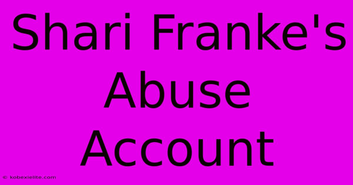 Shari Franke's Abuse Account