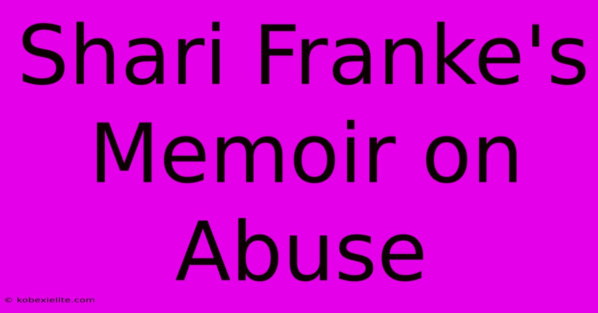 Shari Franke's Memoir On Abuse