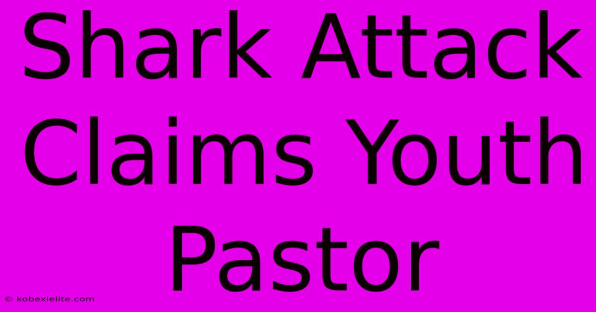 Shark Attack Claims Youth Pastor