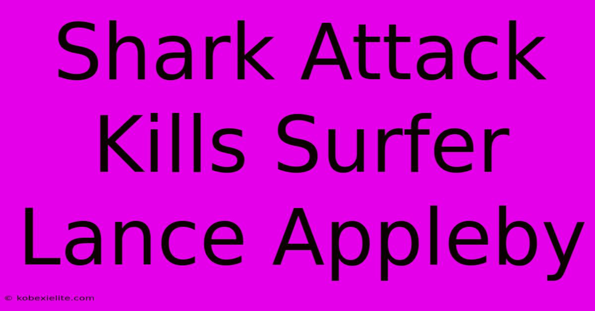 Shark Attack Kills Surfer Lance Appleby