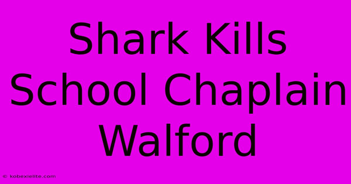 Shark Kills School Chaplain Walford