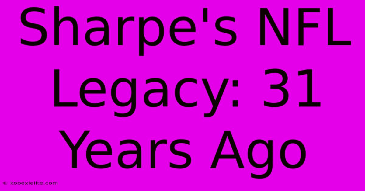 Sharpe's NFL Legacy: 31 Years Ago