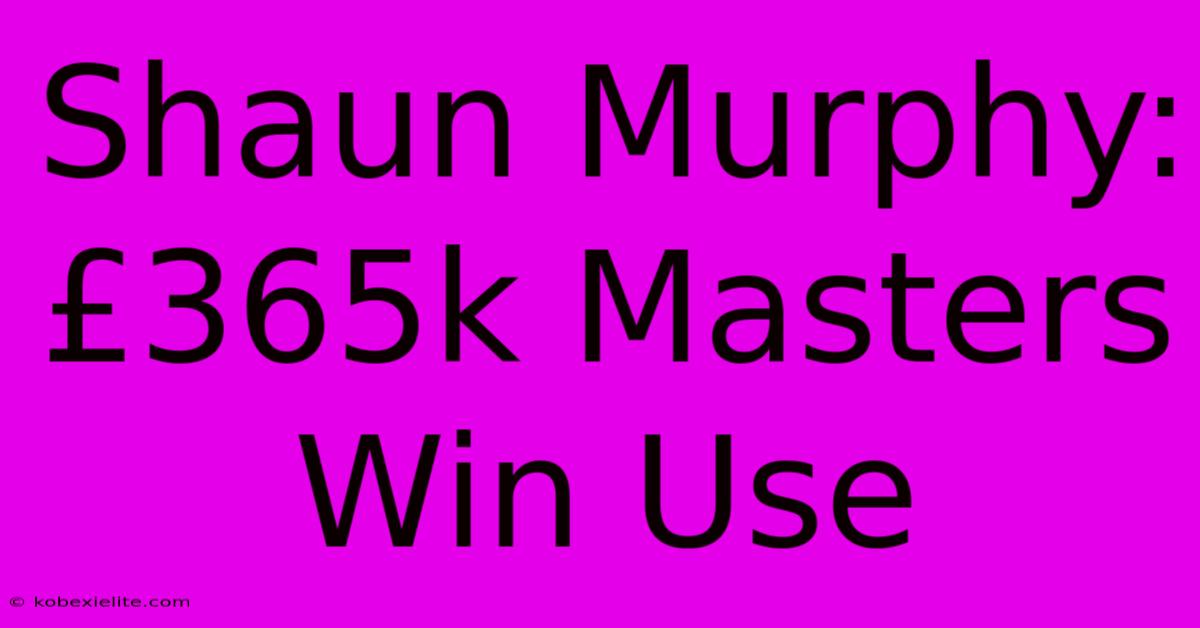 Shaun Murphy: £365k Masters Win Use