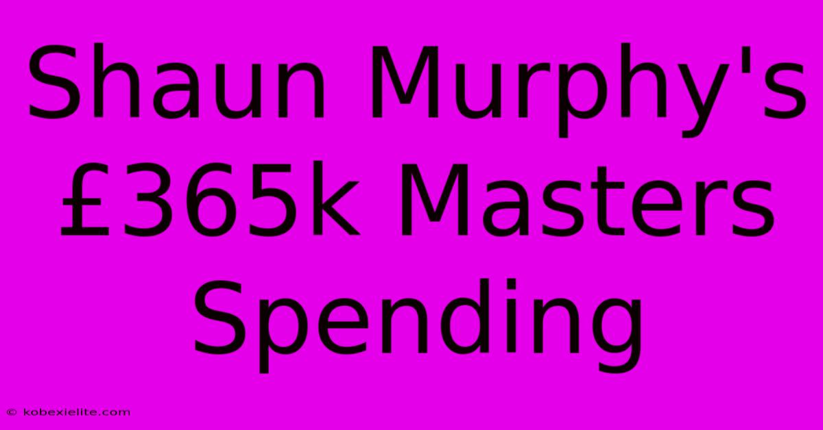 Shaun Murphy's £365k Masters Spending