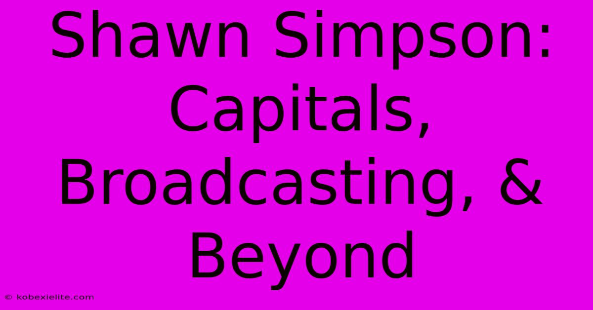 Shawn Simpson: Capitals, Broadcasting, & Beyond