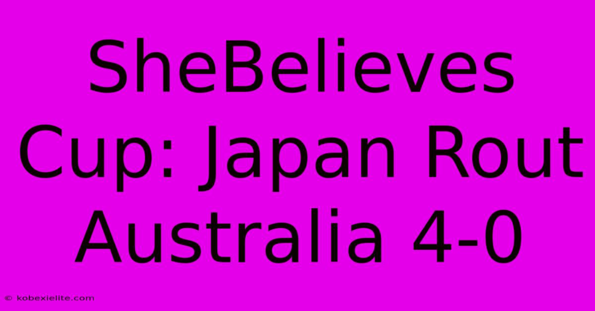 SheBelieves Cup: Japan Rout Australia 4-0