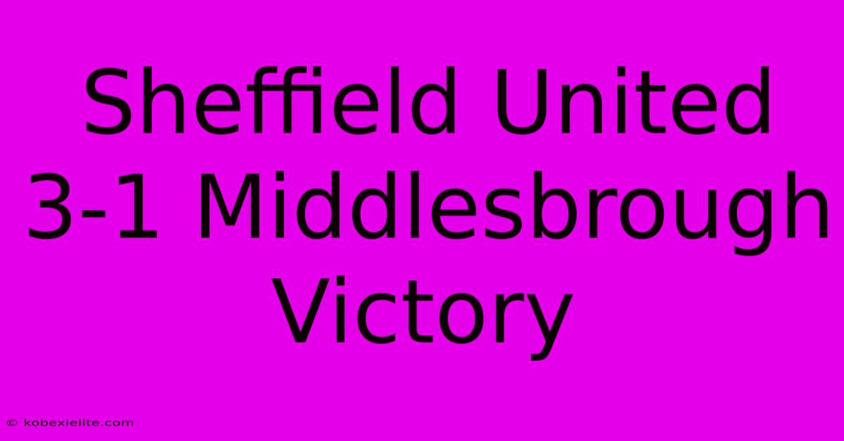 Sheffield United 3-1 Middlesbrough Victory