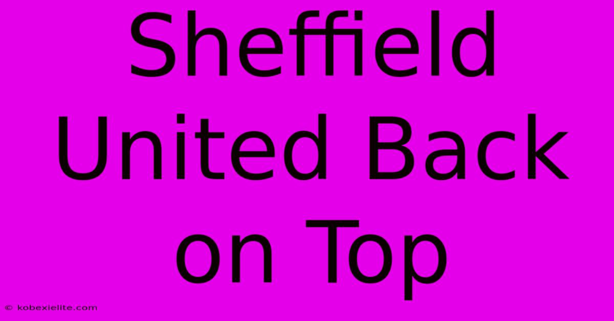 Sheffield United Back On Top