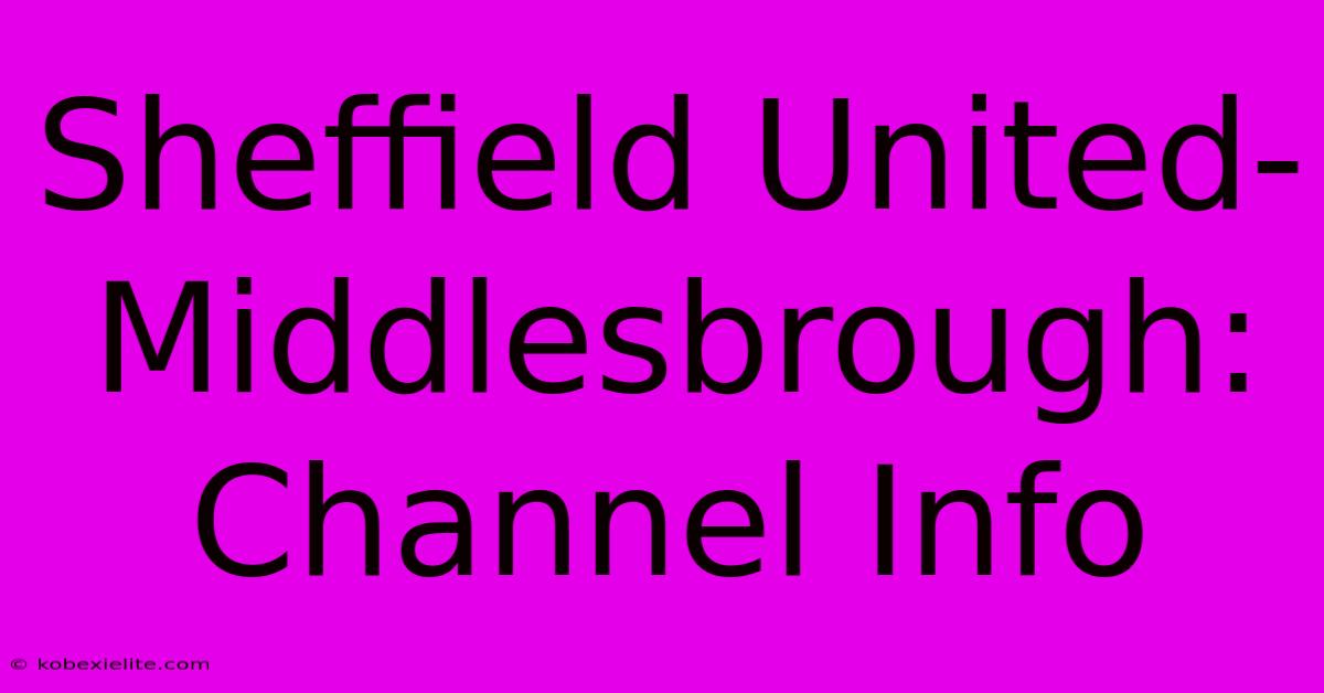 Sheffield United-Middlesbrough: Channel Info