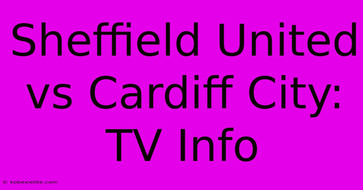 Sheffield United Vs Cardiff City: TV Info