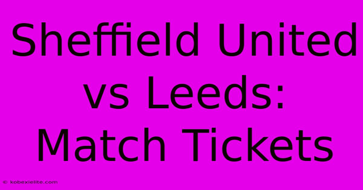 Sheffield United Vs Leeds: Match Tickets