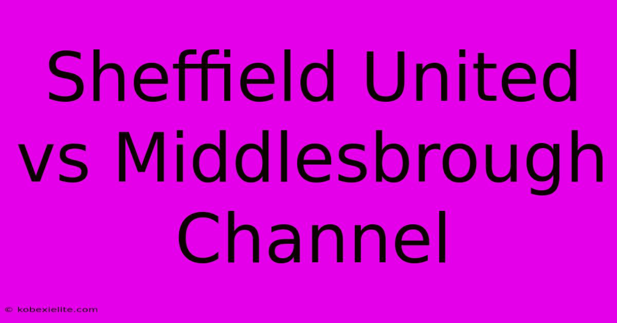 Sheffield United Vs Middlesbrough Channel