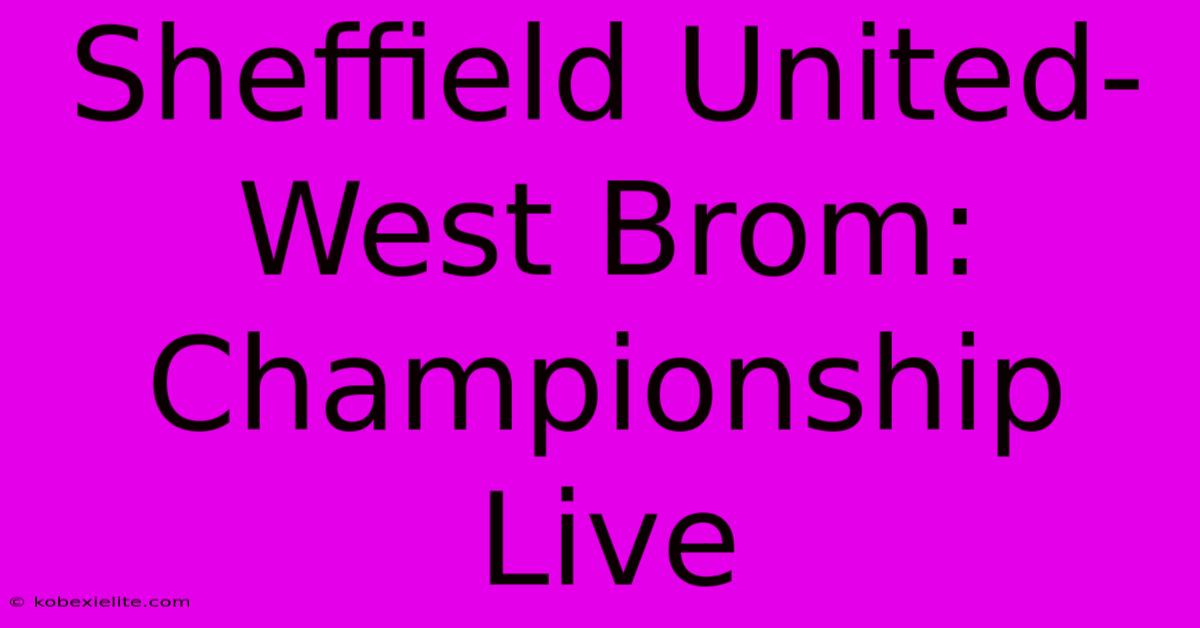 Sheffield United-West Brom: Championship Live