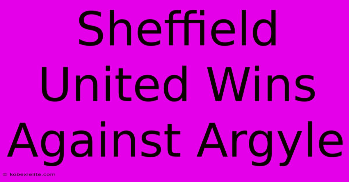 Sheffield United Wins Against Argyle Sheffield United Wins Against Argyle