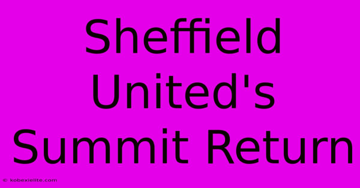 Sheffield United's Summit Return