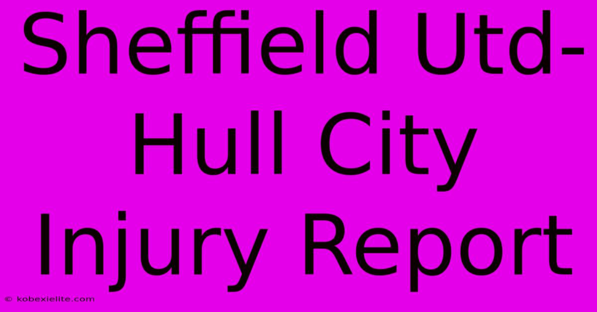 Sheffield Utd-Hull City Injury Report