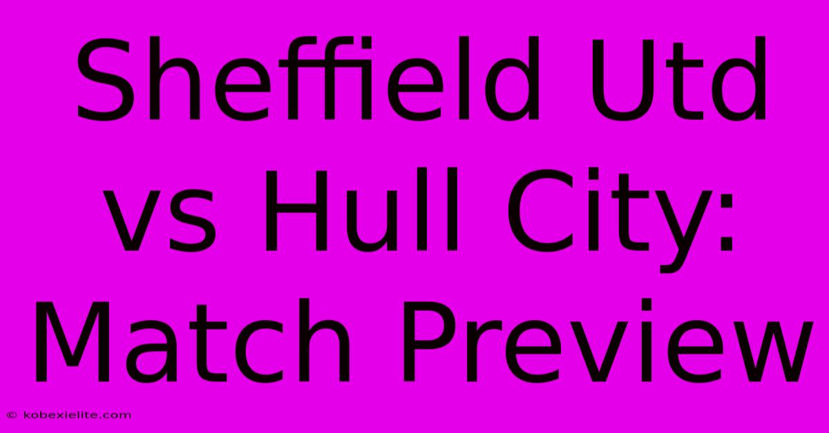 Sheffield Utd Vs Hull City: Match Preview