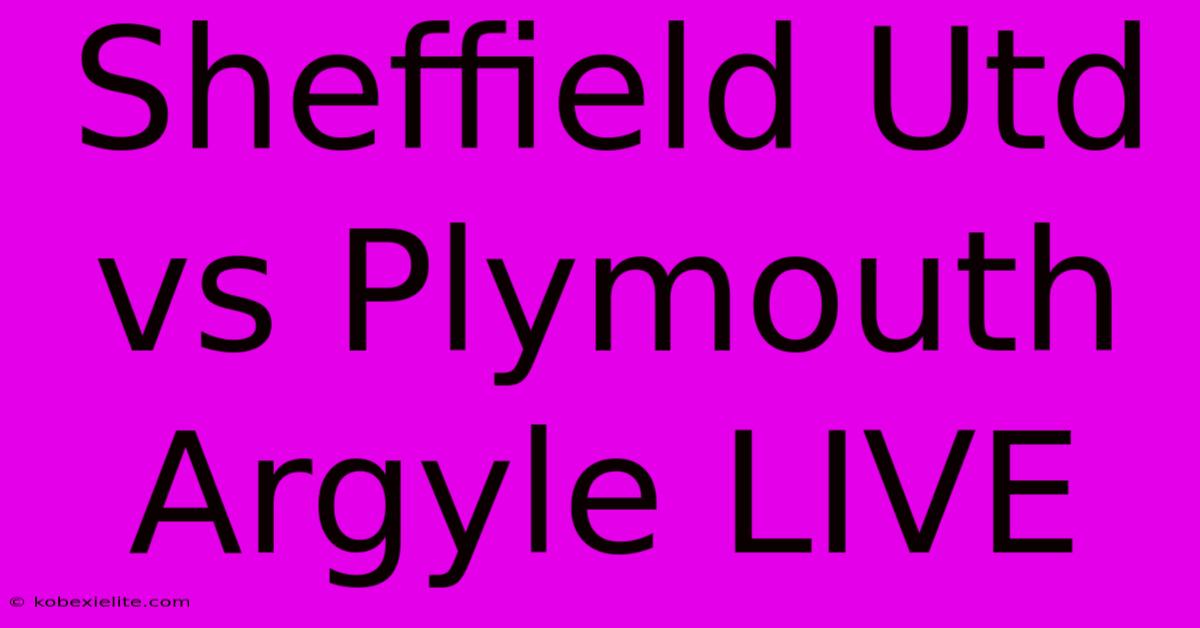 Sheffield Utd Vs Plymouth Argyle LIVE Sheffield Utd Vs Plymouth Argyle LIVE