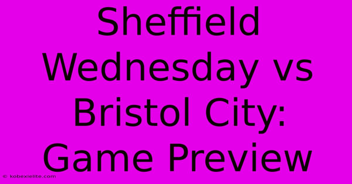 Sheffield Wednesday Vs Bristol City: Game Preview