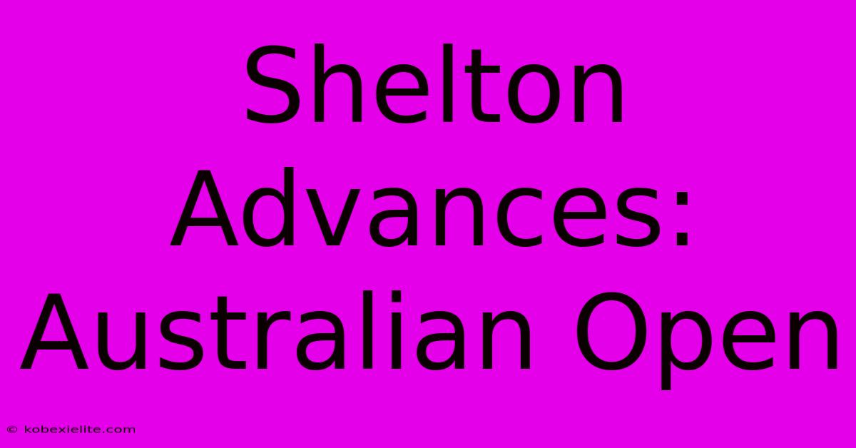 Shelton Advances: Australian Open