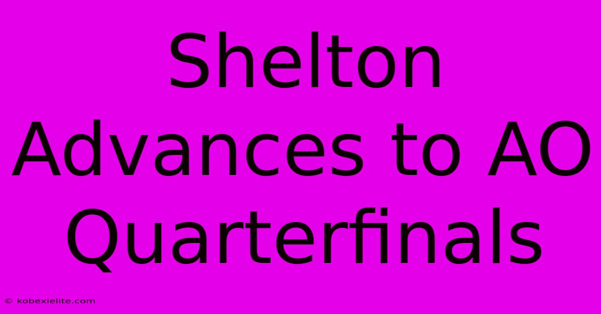 Shelton Advances To AO Quarterfinals