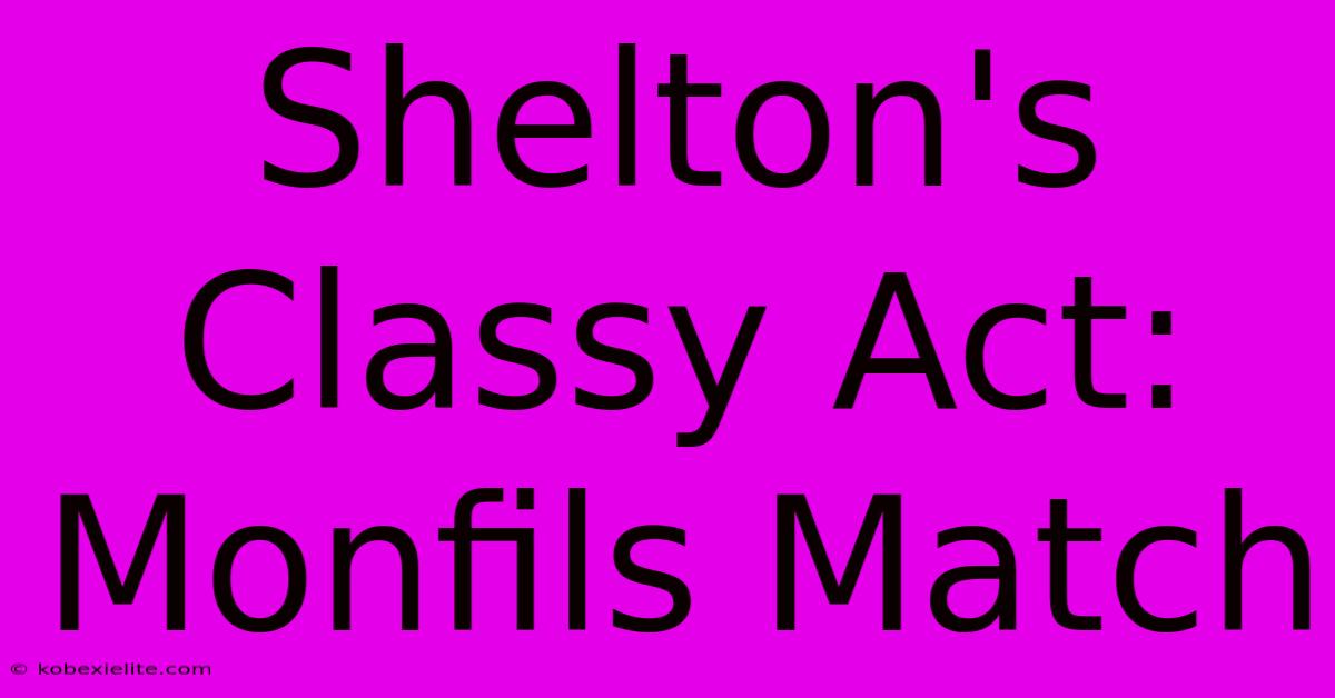 Shelton's Classy Act: Monfils Match