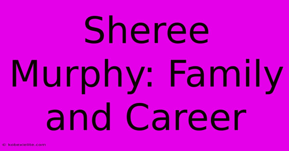 Sheree Murphy: Family And Career