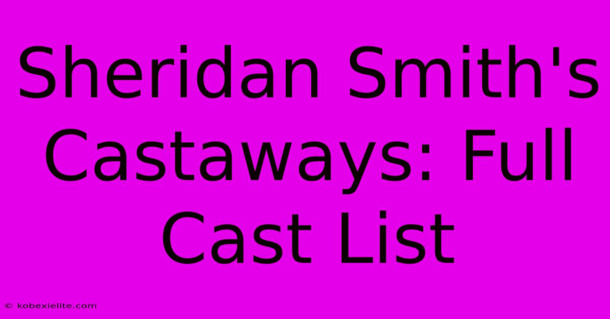 Sheridan Smith's Castaways: Full Cast List