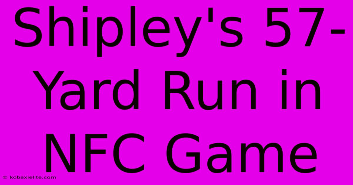 Shipley's 57-Yard Run In NFC Game