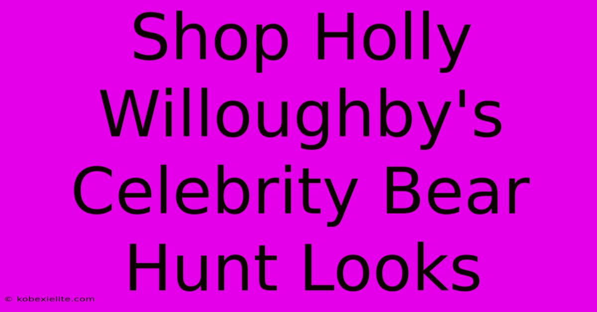 Shop Holly Willoughby's Celebrity Bear Hunt Looks