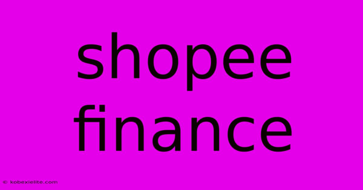 Shopee Finance Shopee Finance