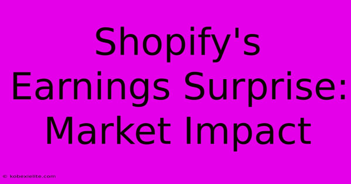 Shopify's Earnings Surprise: Market Impact