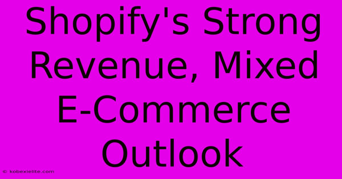 Shopify's Strong Revenue, Mixed E-Commerce Outlook