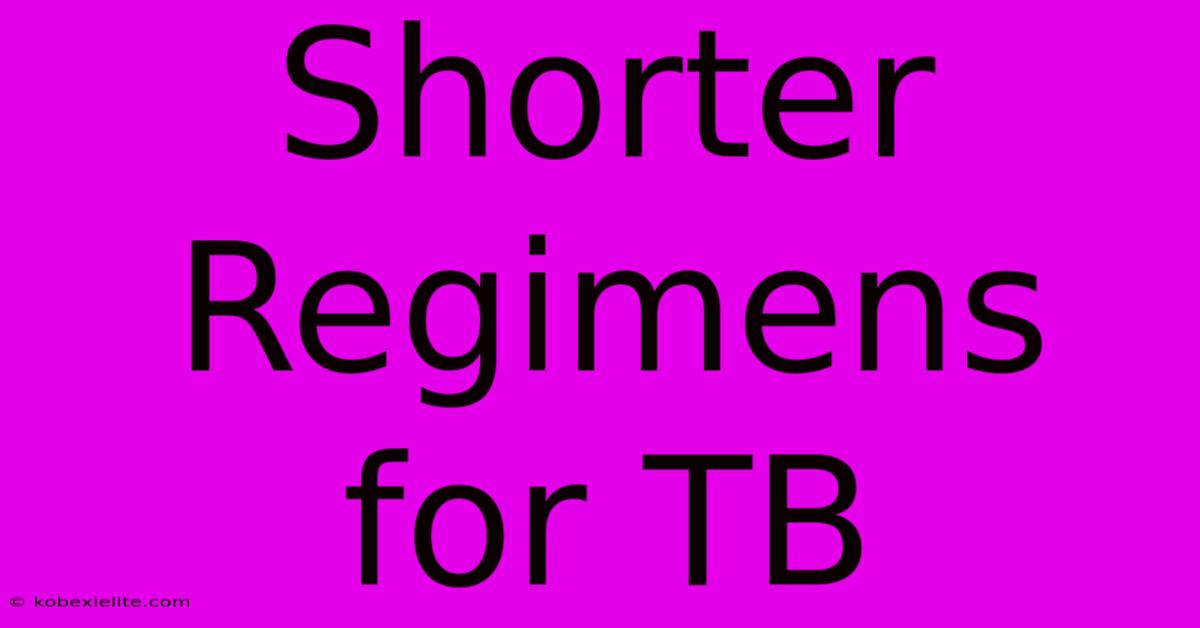 Shorter Regimens For TB