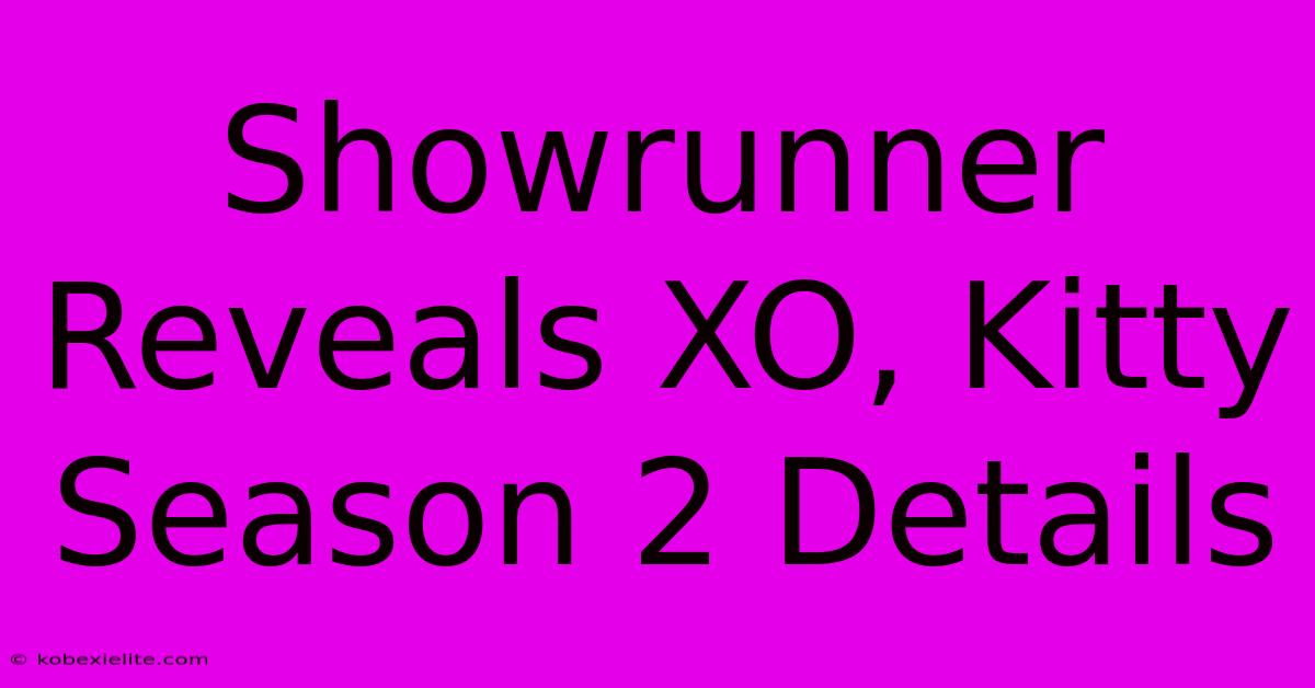 Showrunner Reveals XO, Kitty Season 2 Details