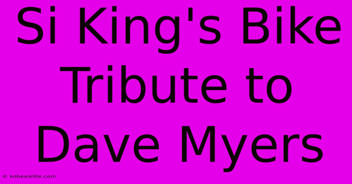 Si King's Bike Tribute To Dave Myers