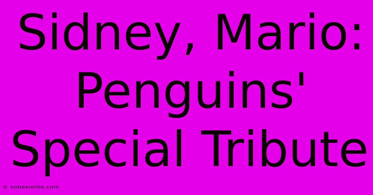 Sidney, Mario: Penguins' Special Tribute