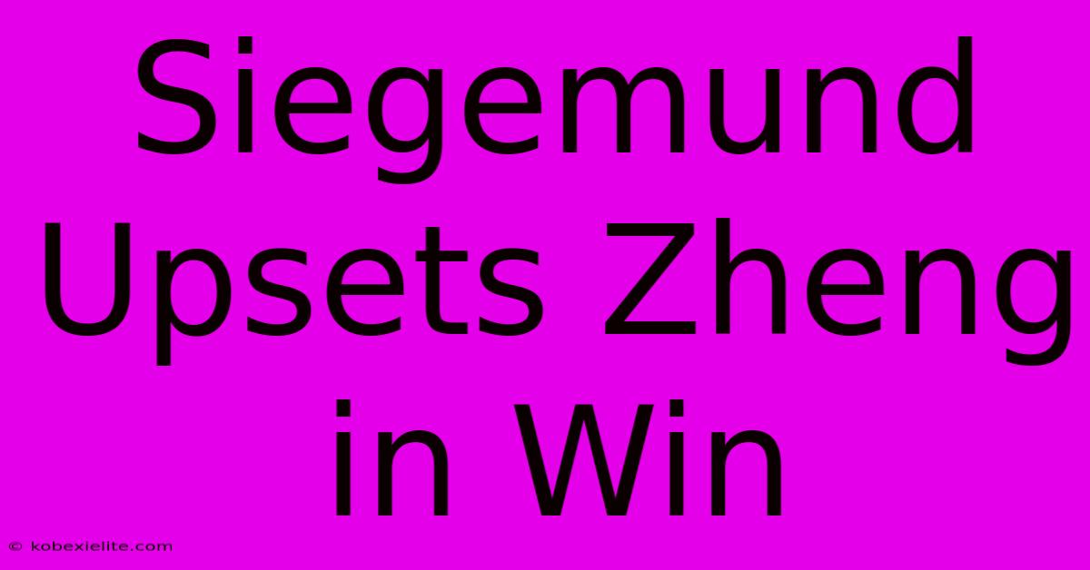 Siegemund Upsets Zheng In Win