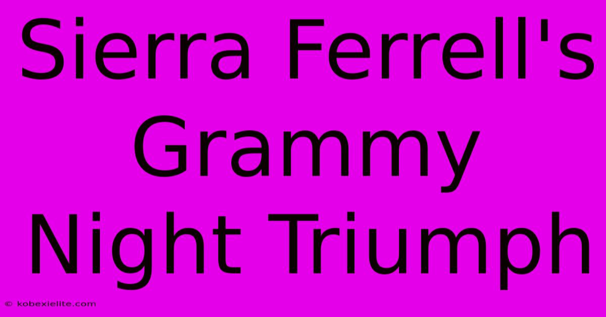 Sierra Ferrell's Grammy Night Triumph