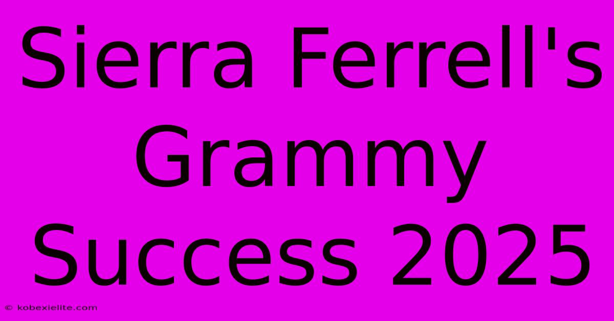 Sierra Ferrell's Grammy Success 2025