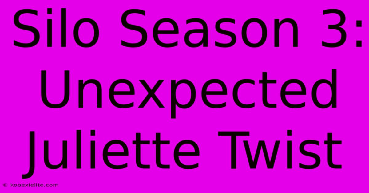 Silo Season 3: Unexpected Juliette Twist