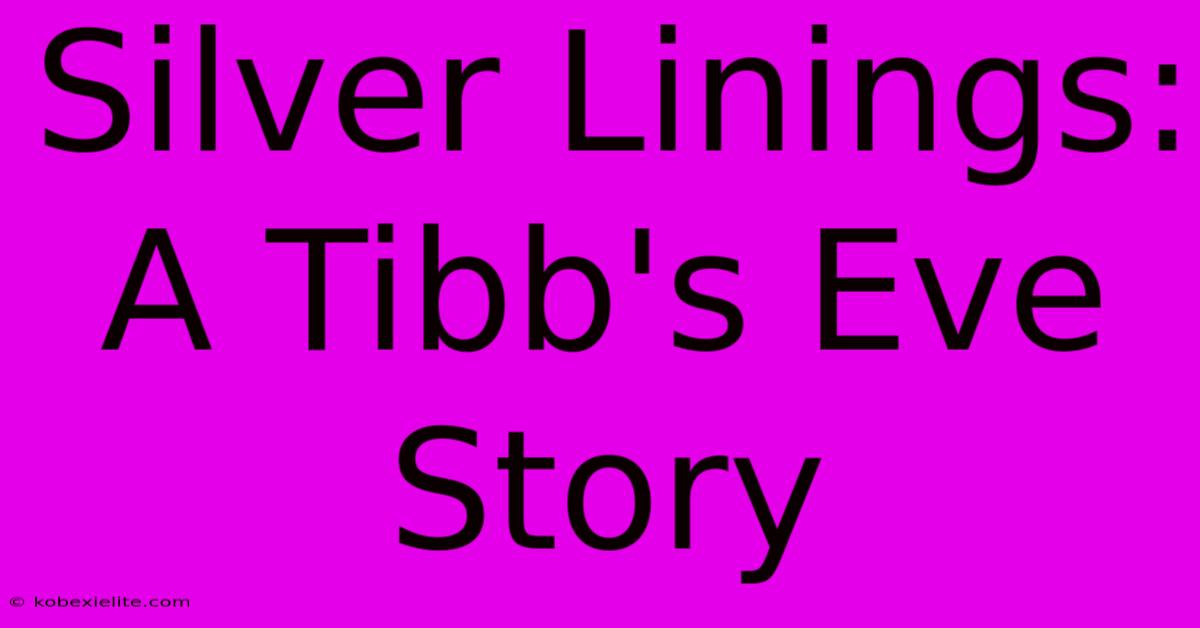 Silver Linings: A Tibb's Eve Story