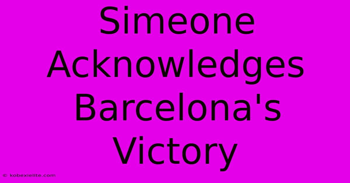 Simeone Acknowledges Barcelona's Victory