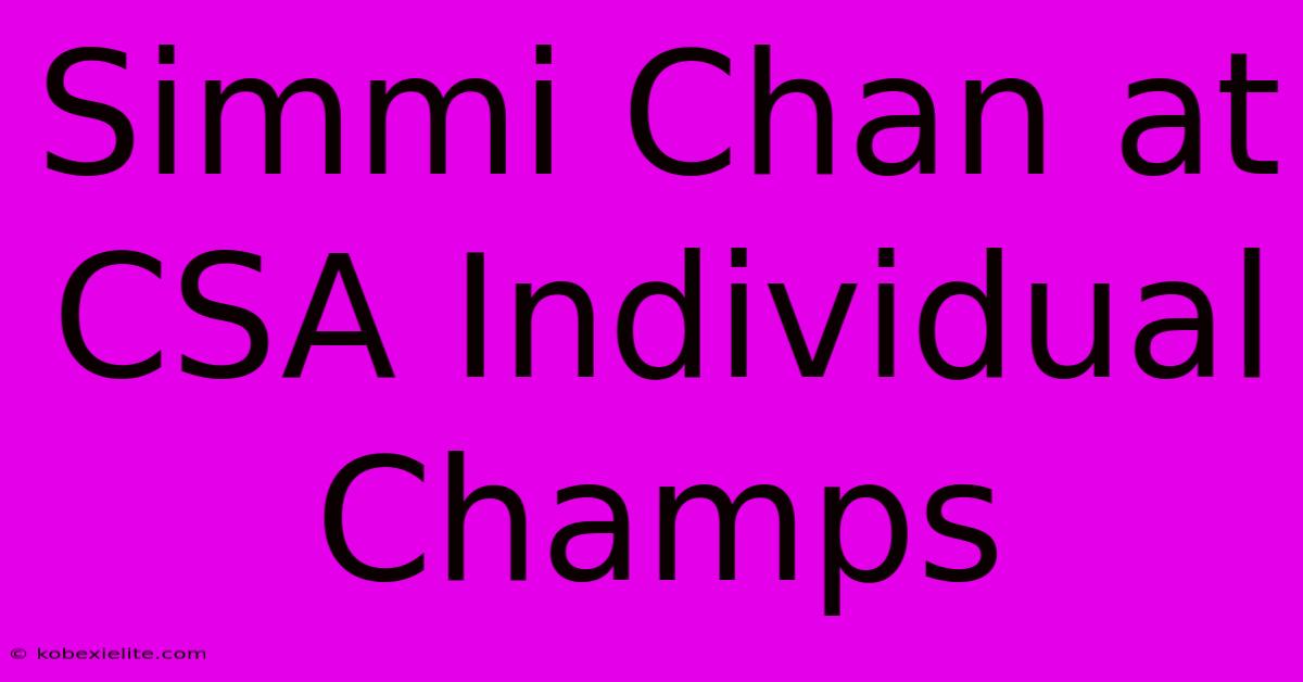 Simmi Chan At CSA Individual Champs