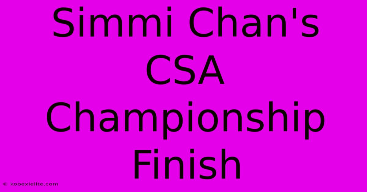 Simmi Chan's CSA Championship Finish