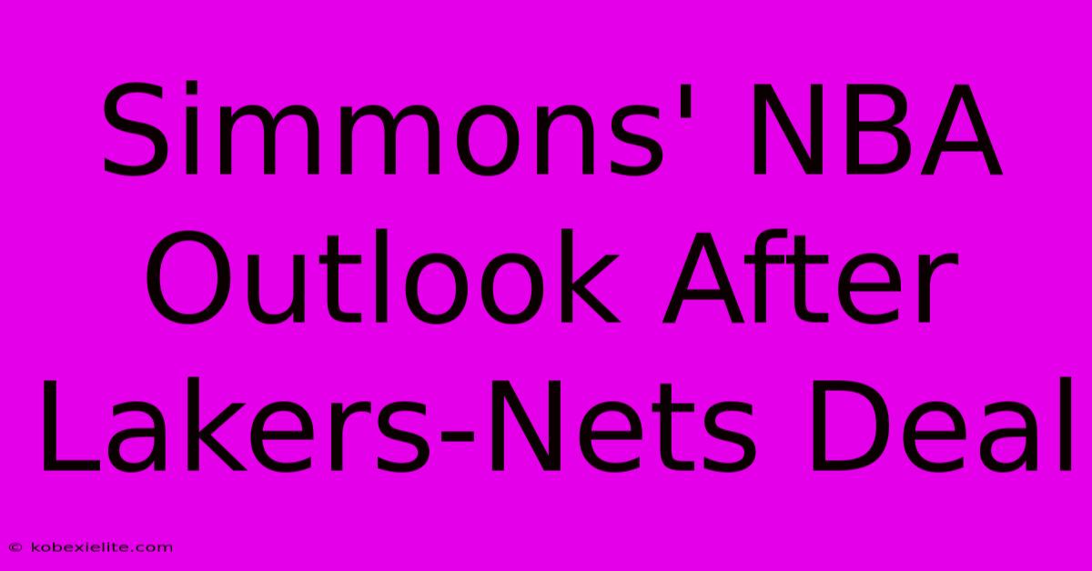 Simmons' NBA Outlook After Lakers-Nets Deal